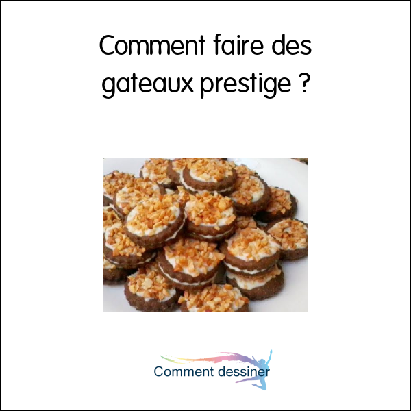 Comment faire des gateaux prestige